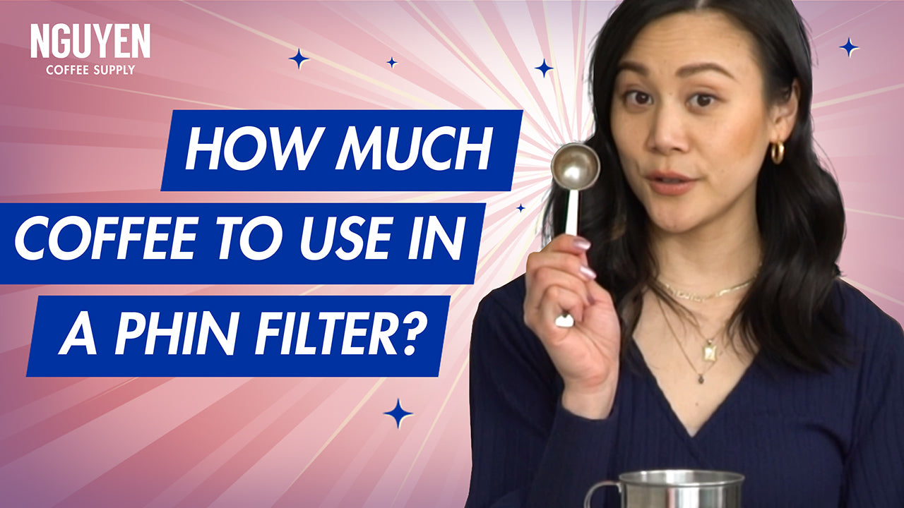 how much coffee to use in a phin filter? nguyen coffee supply ultimate guide to vietnamese coffee